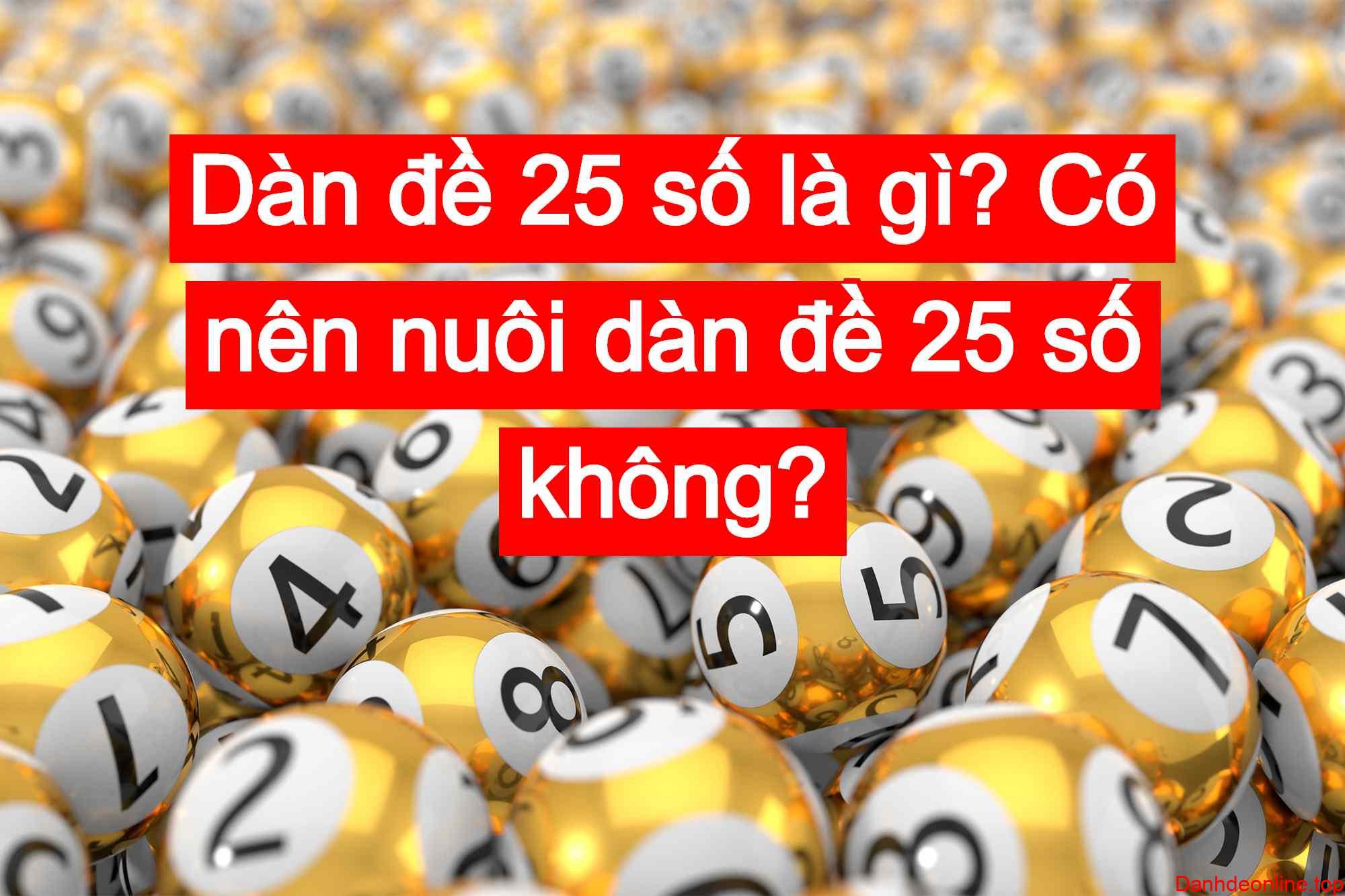 dan đề 25 số là gì, có nên nuôi không