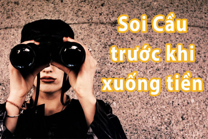 soi-cau-truoc-khi-xuong-tien Soi cầu trước khi xuống tiền